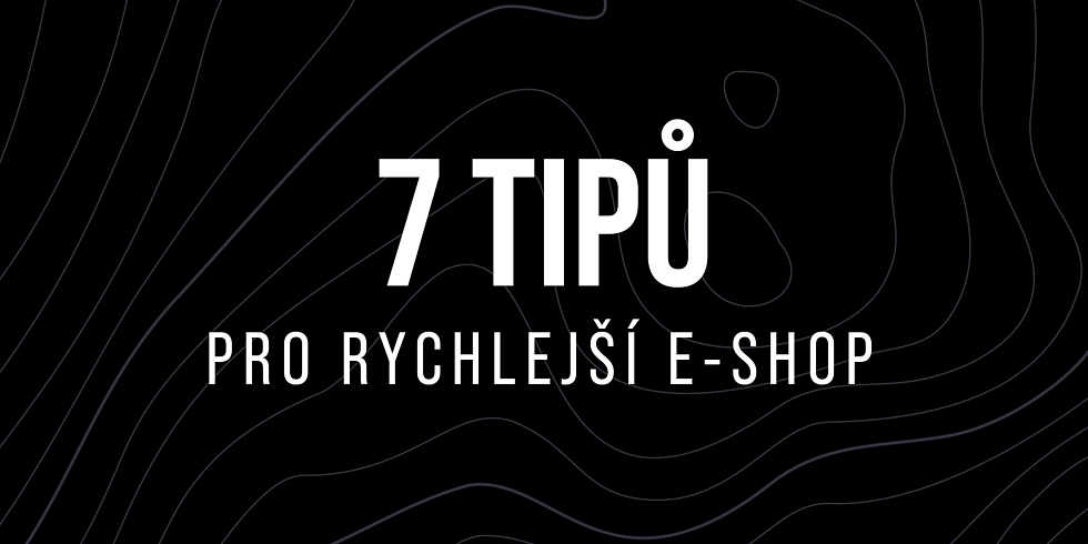 7 tipů pro rychlejší e-shop
